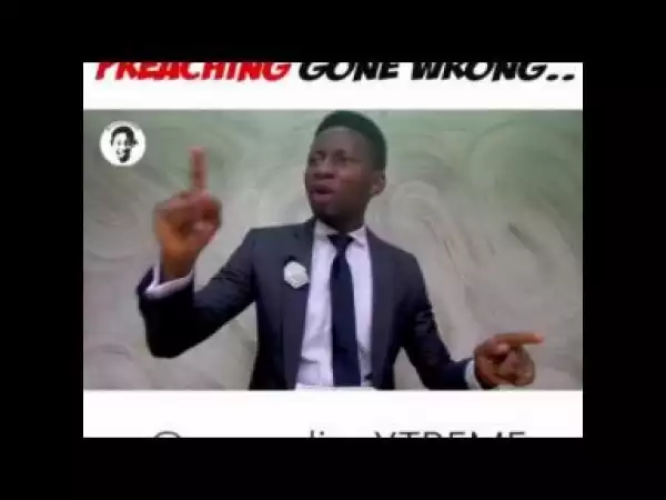 Video: Xtreme – Abuja Pastor’s Preaching Gone Wrong